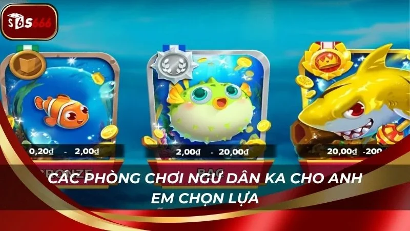 Các phòng chơi săn cá với đa dạng mức cược